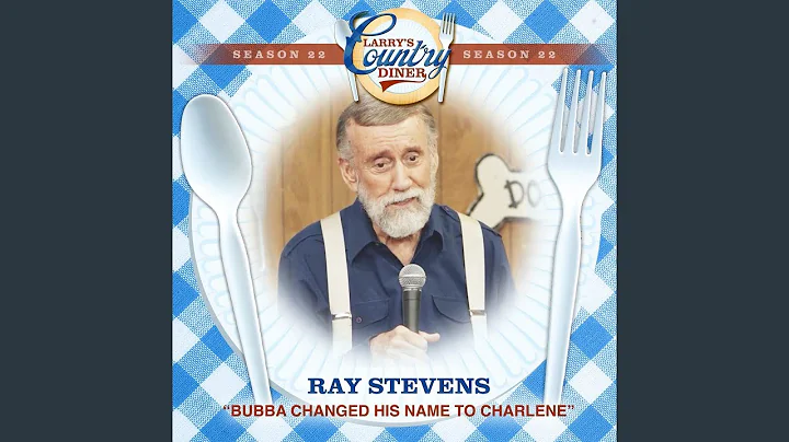 Bubba Changed His Name To Charlene (Larry's Countr...