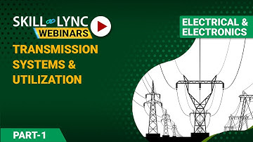 Introduction to Transmission Systems and Utilization (Part - 1) | Electrical Workshop