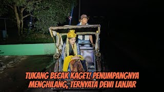 Download Lagu Tukang Becak Kaget! Penumpangnya Menghilang, Ternyata Dewi Lanjar MP3