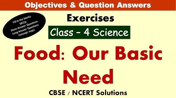 Food: Our Basic Need - Class : 4 Science | Exercises & Question Answers | Science MCQ