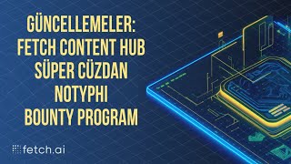 Fetch.ai Son Güncellemeler: Süper Cüzdan | Notyphi | Ödül Programı