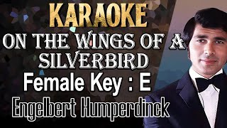 On The Wings Of A Silverbird (Karaoke) Engelbert Humperdinck /Female key E