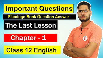 Class 12 English Important Question Answer 2022 | 12th Flamingo Chapter 1 The Last Lesson - HBSE