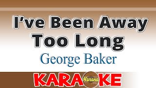 I've Been Away Too Long - George Baker (Karaoke)