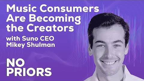 No Priors Ep. 64 | With Suno CEO and Co-Founder Mikey Shulman