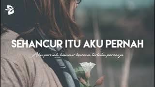 SEHANCUR ITU AKU PERNAH | Aku pernah hancur karena terlalu percaya (Musikalisasi puisi)
