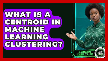 What Is A Centroid In Machine Learning Clustering? - AI and Machine Learning Explained
