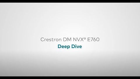 Crestron DM NVX® E760: Technical Deep Dive With Demo