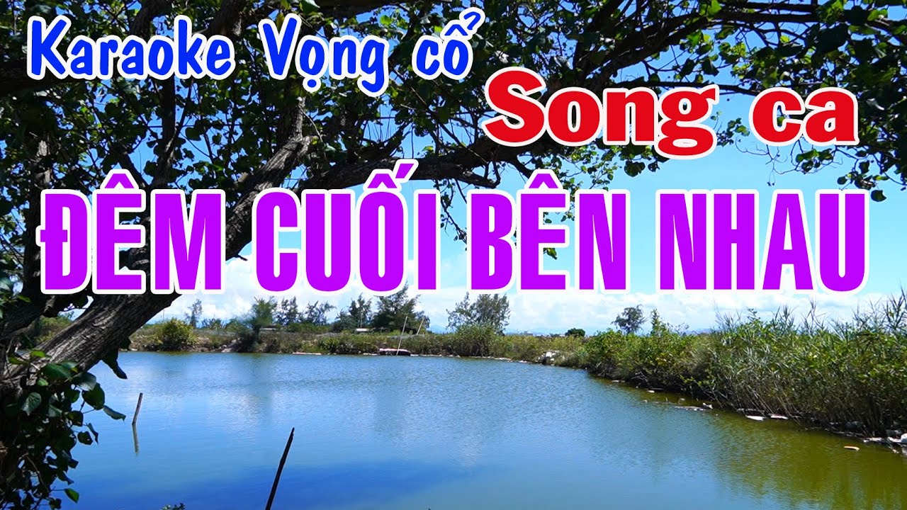 Karaoke vọng cổ ĐÊM CUỐI BÊN NHAU - SONG CA [T/g Nguyễn Thương]