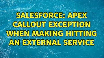 Salesforce: Apex callout exception when making hitting an external Service (2 Solutions!!)