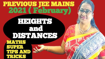 PREVIOUS JEE MAINS-2021 (February)-Heights and distances with concept  MATHS SUPER TIPS AND TRICKS🔥🔥