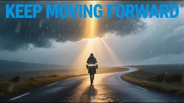 Keep Moving Forward – No Matter What
