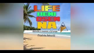 Life hemi Osem na [Official music 2021] Bolaville x Axeman & Dj Liyngo