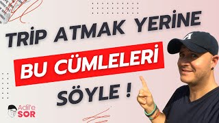 TRİP ATMAK YERİNE BU CÜMLEYİ SÖYLE! #adilyıldırım #mentor #farkındalık #ilişkiler