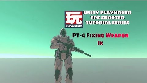 Unity Playmaker Tps Shooter Pt-4