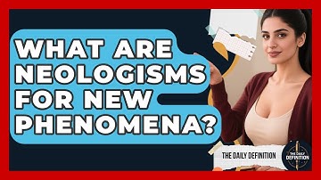 What Are Neologisms For New Phenomena? - The Daily Definition