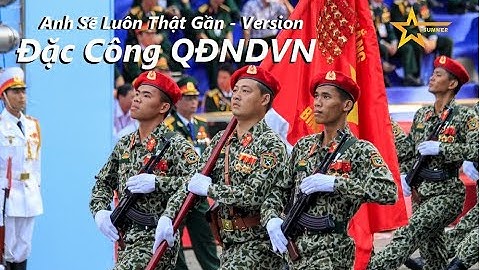 Anh Sẽ Luôn Thật Gần (Khắc Hưng) - Version Binh Chủng Đặc Công QĐNDVN