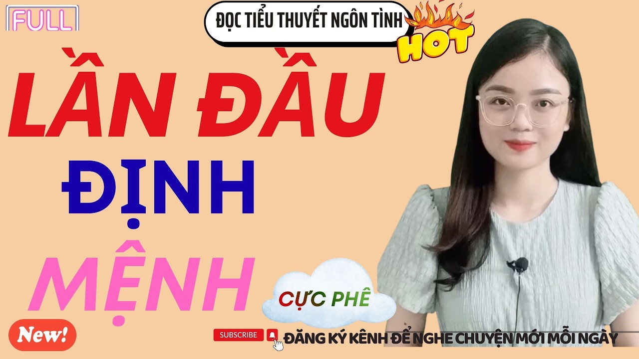 ĐỌC TIỂU THUYẾT NGÔN TÌNH : LẦN ĐẦU ĐỊNH MỆNH  /  MC THU HUỆ KỂ TRỜI ƠI HAY QUÁ KHÔNG DỨT RA ĐƯỢC