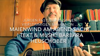 Video thumbnail of "Maienwind am Abend sacht ( Musik & Text: Barbara Heuschober ), hier von J. F. !"