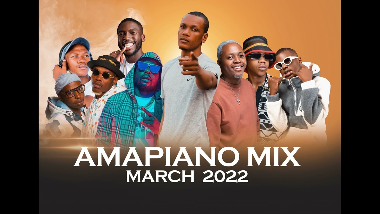 AMAPIANO MIX MARCH 2022