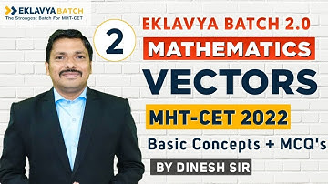 Ch.5 Vector MCQ & PYQ Lecture 2 | EKLAVYA 2.0 BATCH for MHT-CET 2022 | Dinesh Sir
