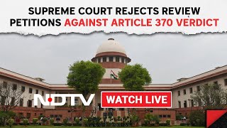 Supreme Court News Today | SC Rejects Review Petitions Against Article 370 Verdict: 