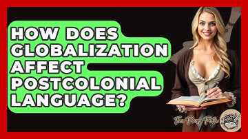 How Does Globalization Affect Postcolonial Language? - The Prose Path