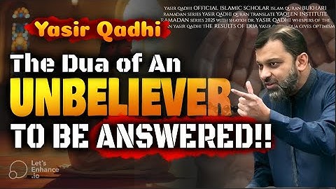 The Dua of An Unbeliever to be Answered!! YASIR QADHI #yasirqadhi #duas #islamic