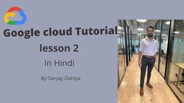 Google Cloud Lecture- 2 | Learn Google Cloud | With Sanjay Dahiya