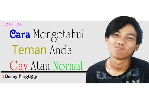 Cara Mengetahui Teman Anda Gay Denny FrogUgly