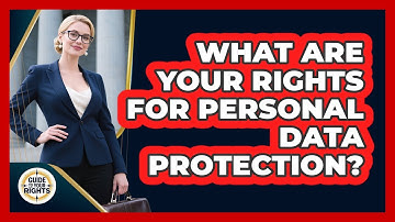 What Are Your Rights For Personal Data Protection? - Guide To Your Rights