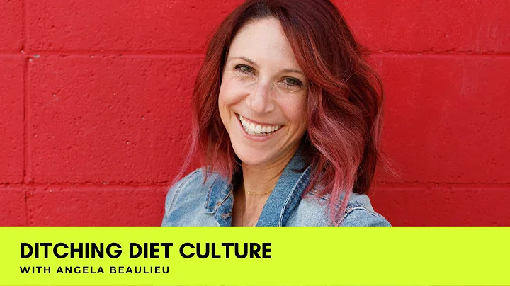 054: Ditching Diet Culture with Angela Beaulieu