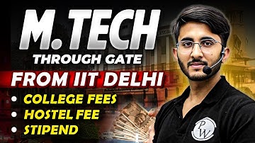 MTech Through GATE From IIT DELHI | College Fees | Hostel Fee | Stipend | Full Details