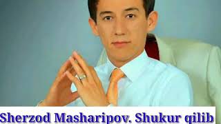 Sherzod masharipov shukur qilib