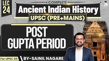 Ancient Indian History for UPSC | Post Gupta Period | Lec 24 | StudyIQ IAS