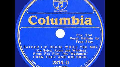 1933 Ben Selvin (as ‘Fran Frey’) - Gather Lip Rouge While You May (Fran Frey, vocal)