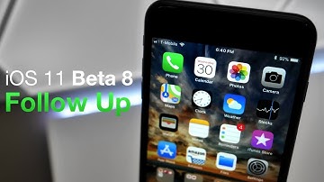 iOS 11 Beta 8 - Follow Up