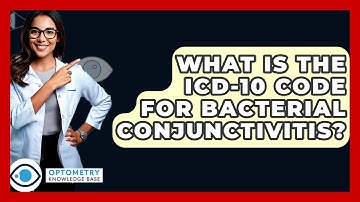 What Is The ICD-10 Code For Bacterial Conjunctivitis? - Optometry Knowledge Base