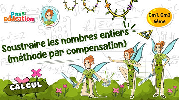 Soustraire les nombres entiers (par compensation) Cm1 Cm2 6ème Fée des Maths Leçon, Exercices