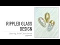 Rippled Glass Design featuring Social Claws Pigments