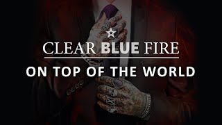 Clear Blue Fire - ON TOP OF THE WORLD (Official Audio)