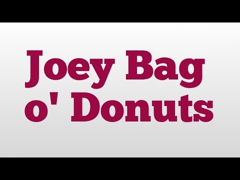 Joey Bag o' Donuts meaning and pronunciation