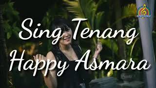 Happy asmara - Sing tenang. (lirik)