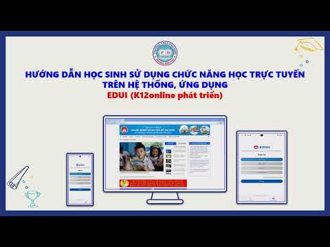Hướng dẫn sử dụng chức năng Học trực tuyến trên hệ thống, ứng dụng EDUi (K12online phát triển)