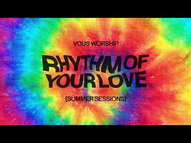 Rhythm Of Your Love (Lyric Video) — VOUS Worship class=