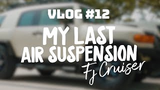 Vlog #12  My Last Air Suspension FJ Cruiser 4K