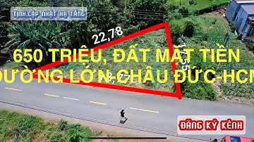 BÁN ĐẤT CHÂU ĐỨC 6XX TRIỆU - MẶT TIỀN ĐƯỜNG NHỰA LIÊN TỈNH #capnhathatang #bandatchauduc #batdongsan