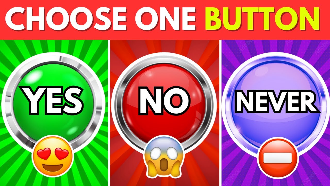 Choose One BUTTON YES NO Or NEVER YouTube choose-one-button-yes-no-or-never-youtube