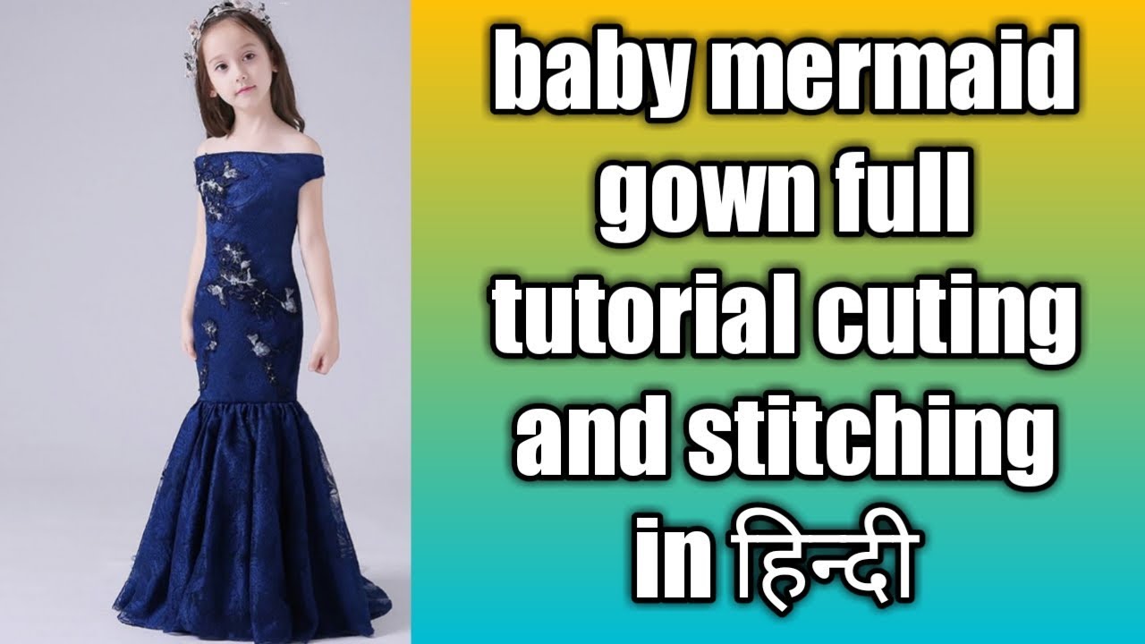 Baby mermaid gown full tutorial cuting and stitching in हिन्दी - YouTube