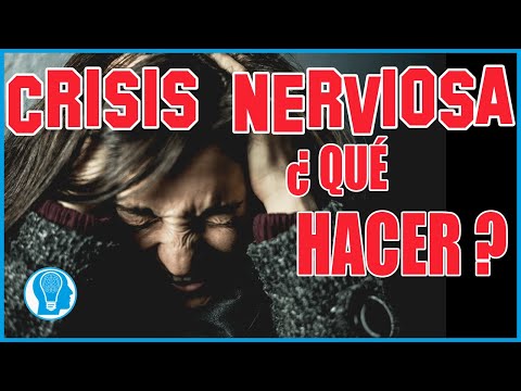 Vídeo: ¿Cuáles Son Los Síntomas De Una Crisis Nerviosa?